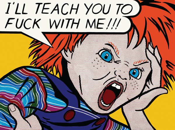 Dan Litzinger "I'll Teach You To Fuck With Me!!!" Print