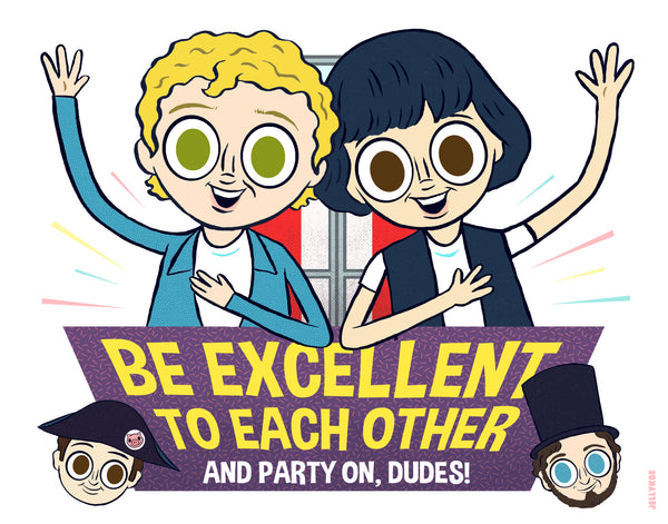 Jellykoe "Be Excellent" Print