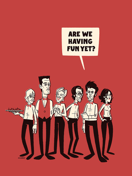 Ian Glaubinger "Are We Having Fun Yet?" Print