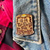 Miranda Dressler "Too Early for Flapjacks" Pin