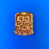 Miranda Dressler "Too Early for Flapjacks" Pin