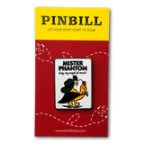 PINBILL "Mister Phantom" Enamel Pin