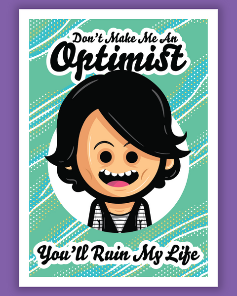 Austin Gilmore "Don't Make Me An Optimist" Print