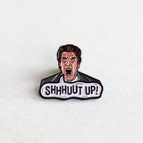 Austin Gilmore "SHHHUUT UP!" Pin